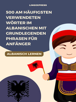 cover image of 500 am häufigsten verwendeten Wörter im Albanischen mit grundlegenden Phrasen für Anfänger
